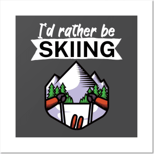 Id rather be skiing Posters and Art